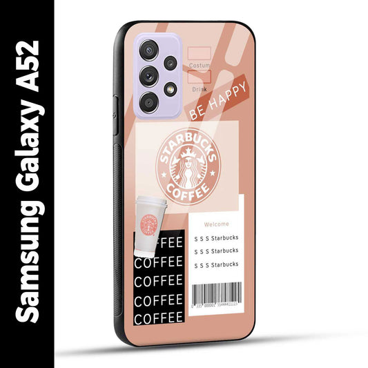 Samsung Galaxy A52 Back Cover Starbucks Coffee Happy Printed Glass Case