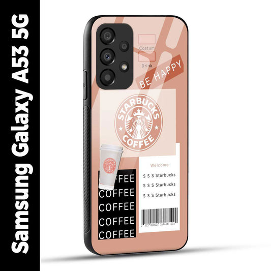 Samsung Galaxy A53 5G Back Cover Starbucks Coffee Happy Printed Glass Case