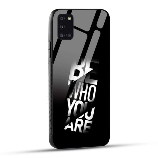 Samsung Galaxy A31 Back Cover Be Who You Are Printed Glass Case