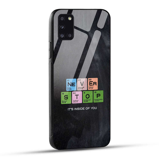 Samsung Galaxy A31 Back Cover Never Stop Its Inside Of you Printed Glass Case
