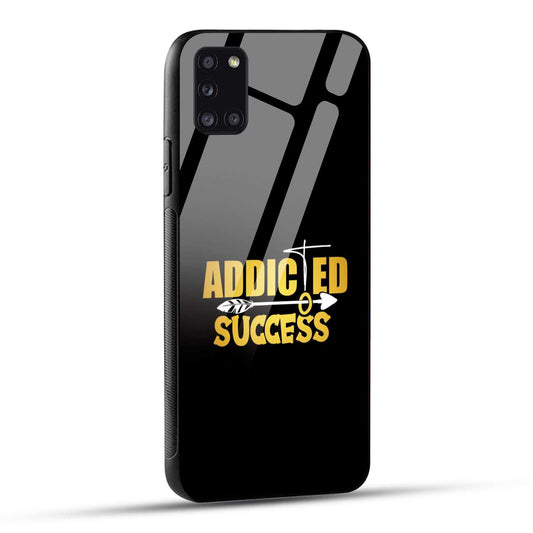 Samsung Galaxy A31 Back Cover Addicted To Success Empowerment Quote Printed Glass Case