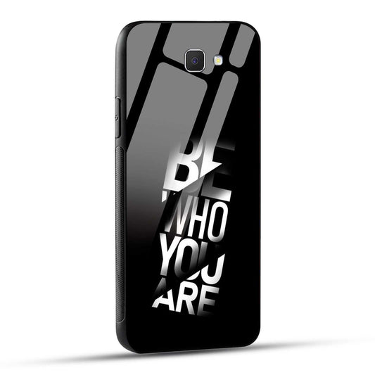 Samsung Galaxy J7 Prime / Samsung Galaxy On Nxt Back Cover Be Who You Are Printed Glass Case