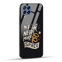 Samsung Galaxy M33 5G Back Cover I Need More Space Printed Glass Case