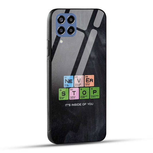 Samsung Galaxy M33 5G Back Cover Never Stop Its Inside Of you Printed Glass Case