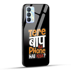 Realme GT Master Edition Back Cover Tere Baap Ka Phone Hai Kya Glass Case