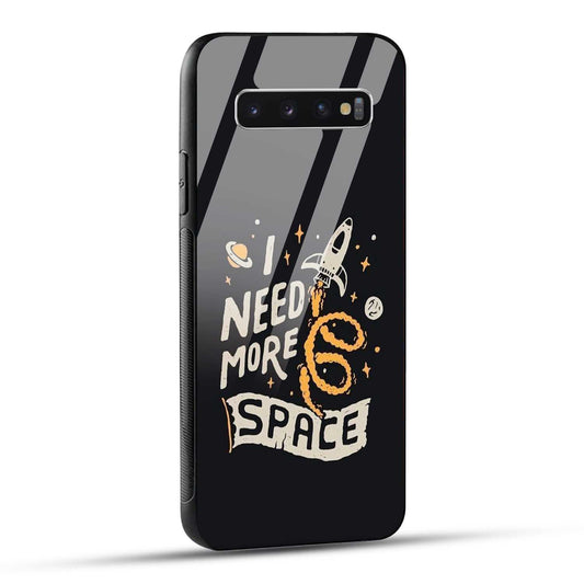 Samsung Galaxy S10 4G Back Cover I Need More Space Printed Glass Case
