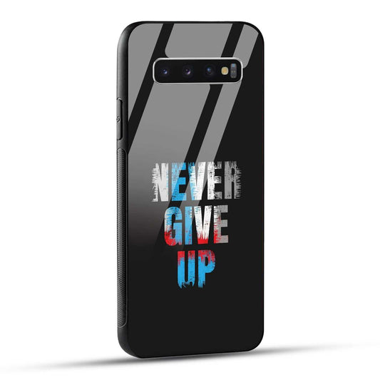 Samsung Galaxy S10 4G Back Cover Never Give Up Quote Printed Glass Case