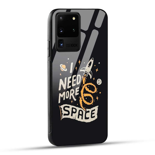 Samsung Galaxy S20 Ultra Back Cover I Need More Space Printed Glass Case