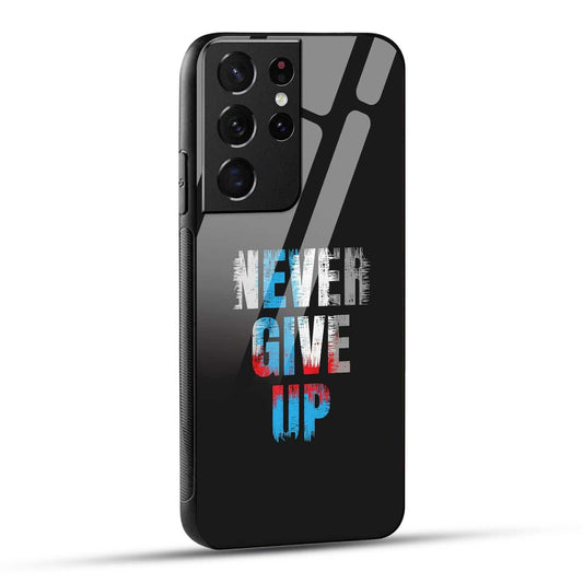 Samsung Galaxy S21 Ultra 5G Back Cover Never Give Up Quote Printed Glass Case