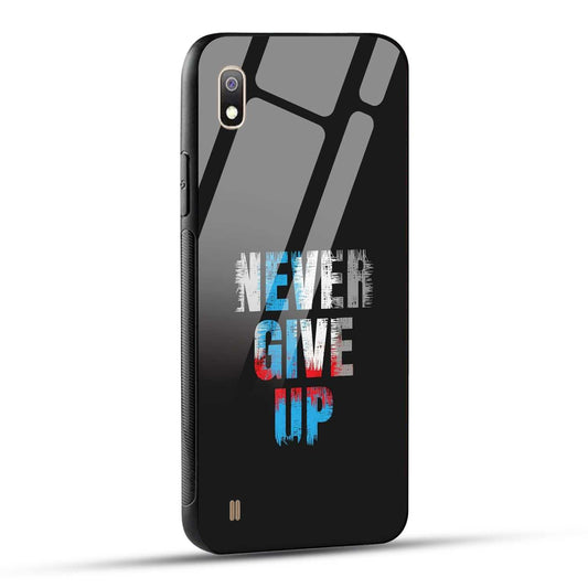 Samsung Galaxy A10 Back Cover Never Give Up Quote Printed Glass Case