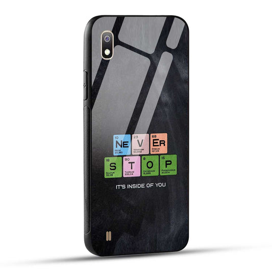 Samsung Galaxy A10 Back Cover Never Stop Its Inside Of you Printed Glass Case