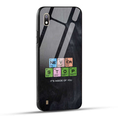 Samsung Galaxy A10 Back Cover Never Stop Its Inside Of you Printed Glass Case