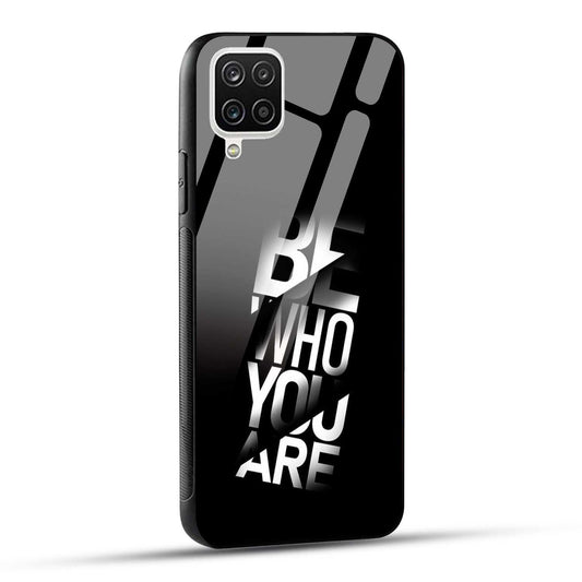 Samsung Galaxy A12 / M12 / F12 Back Cover Be Who You Are Printed Glass Case