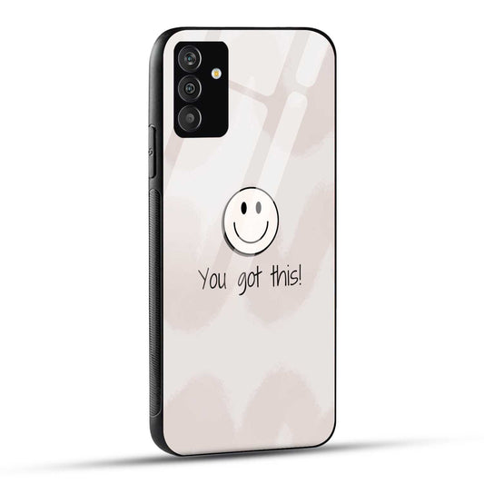 Samsung Galaxy A05s Back Cover You Got This Motivational Quote Printed Glass Case