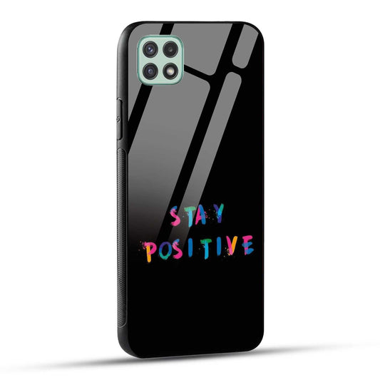 Samsung Galaxy A22 5G / Samsung Galaxy F42 5G Back Cover Stay Positive Printed Glass Case