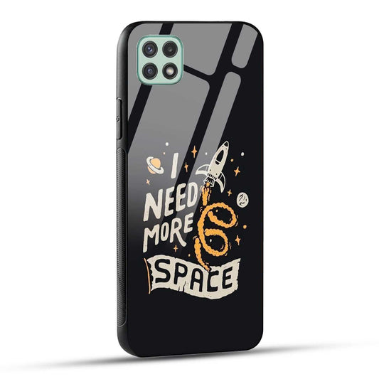 Samsung Galaxy A22 5G / Samsung Galaxy F42 5G Back Cover I Need More Space Printed Glass Case