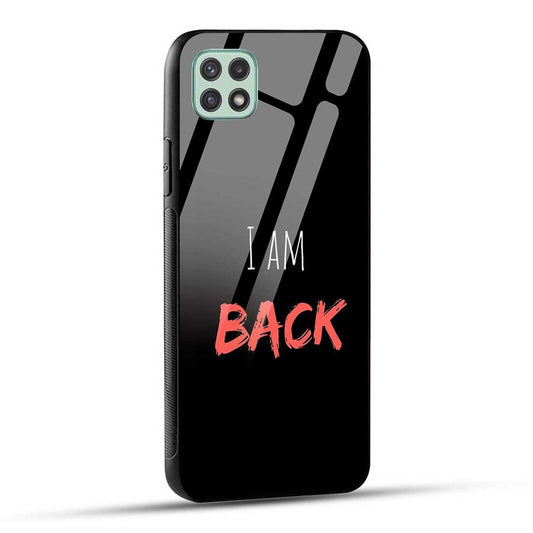 Samsung Galaxy A22 5G / F42 5G Back Cover I Am Back Glass Case