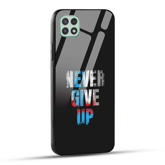 Samsung Galaxy A22 5G / F42 5G Back Cover Never Give Up Quote Glass Case