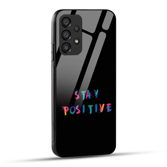 Samsung Galaxy A73 5G Back Cover Stay Positive Printed Glass Case