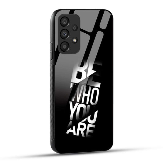 Samsung Galaxy A73 5G Back Cover Be Who You Are Printed Glass Case