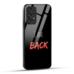 Samsung Galaxy A23 Back Cover I Am Back Glass Case
