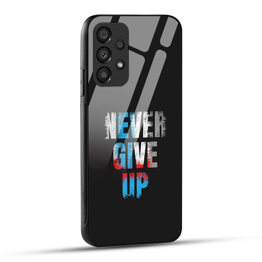 Samsung Galaxy A73 5G Back Cover Never Give Up Quote Printed Glass Case