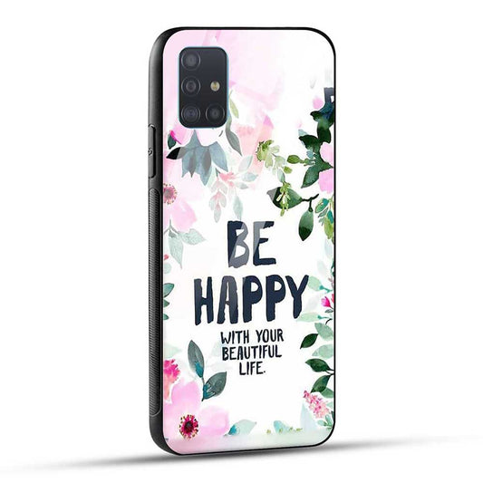 Samsung Galaxy A51 Back Cover Be Happy Quote Glass Case