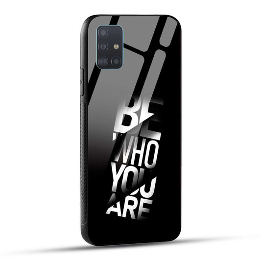 Samsung Galaxy A51 Back Cover Be Who You Are Printed Glass Case