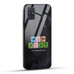 Samsung Galaxy A51 Back Cover Never Stop Its Inside Of you Printed Glass Case