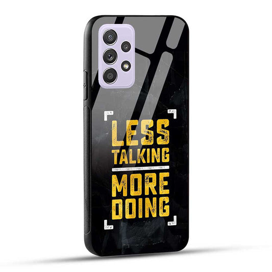 Samsung Galaxy A52 / A52 5G / A52S / A52s 5G Back Cover Less Talking More Doing Glass Case