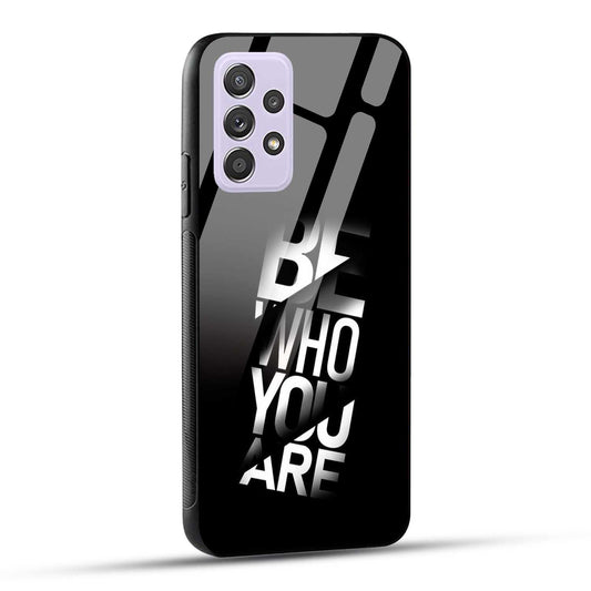 Samsung Galaxy A52 / A52 5G / A52S / A52s 5G Back Cover Be Who You Are Printed Glass Case
