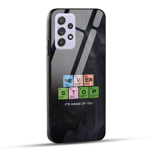 Samsung Galaxy A52 / A52 5G / A52S / A52s 5G Back Cover Never Stop Its Inside Of you Printed Glass Case
