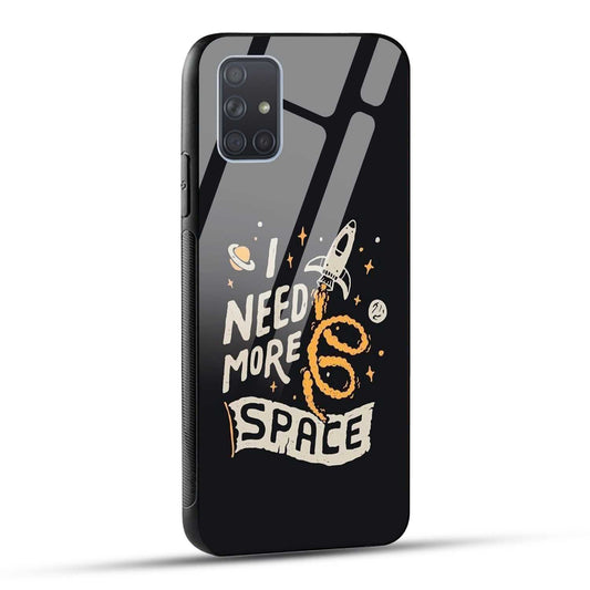 Samsung Galaxy A71 Back Cover I Need More Space Printed Glass Case