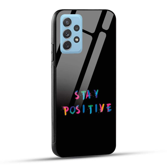 Samsung Galaxy A72 Back Cover Stay Positive Printed Glass Case