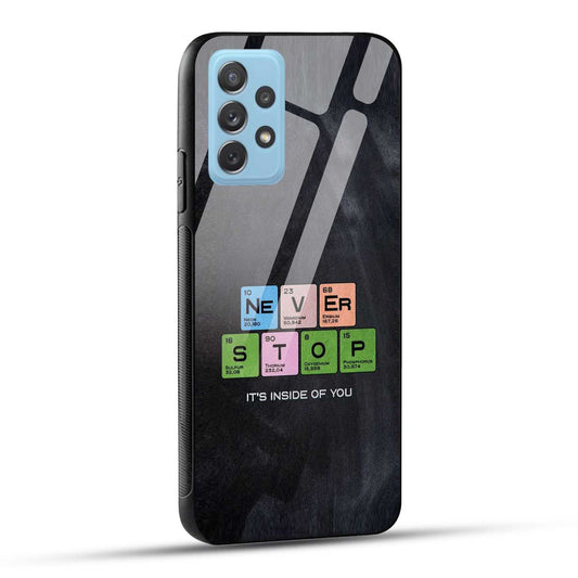 Samsung Galaxy A72 Back Cover Never Stop Its Inside Of you Printed Glass Case