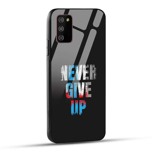 Samsung Galaxy M02s / Samsung Galaxy A03s / Samsung Galaxy F02S Back Cover Never Give Up Quote Printed Glass Case