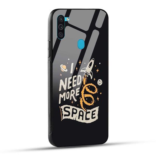 Samsung Galaxy M11 Back Cover I Need More Space Printed Glass Case