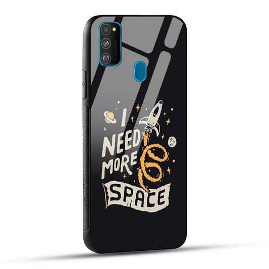 Samsung Galaxy M30s / Samsung Galaxy M21 / Samsung Galaxy M21 2021 Back Cover I Need More Space Printed Glass Case
