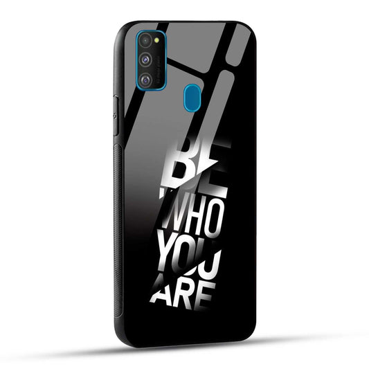 Samsung Galaxy M30s / Samsung Galaxy M21 / Samsung Galaxy M21 2021 Back Cover Be Who You Are Printed Glass Case