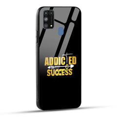 Samsung Galaxy M31 / Samsung Galaxy F41 / Samsung Galaxy M31 Prime Back Cover Addicted To Success Empowerment Quote Printed Glass Case