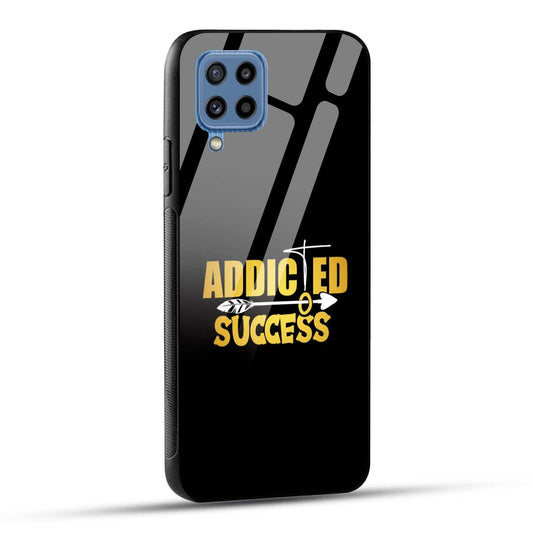 Samsung Galaxy M32 / Samsung Galaxy F22 Back Cover Addicted To Success Empowerment Quote Printed Glass Case