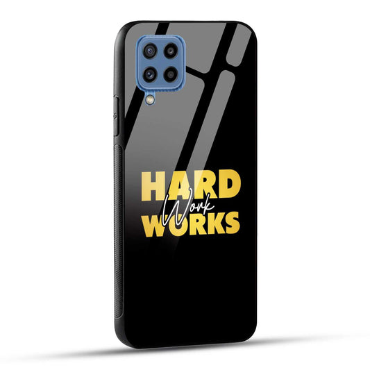 Samsung Galaxy M32 / Samsung Galaxy F22 Back Cover Hard Work Works Empowerment Quote Printed Glass Case