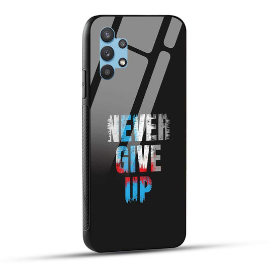 Samsung Galaxy A32 Back Cover Never Give Up Quote Printed Glass Case