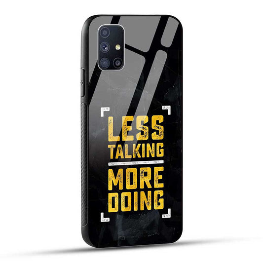Samsung Galaxy M51 Back Cover Less Talking More Doing Glass Case