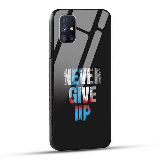 Samsung Galaxy M51 Back Cover Never Give Up Quote Printed Glass Case