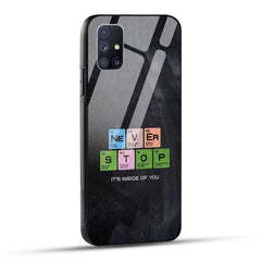 Samsung Galaxy M51 Back Cover Never Stop Its Inside Of you Printed Glass Case