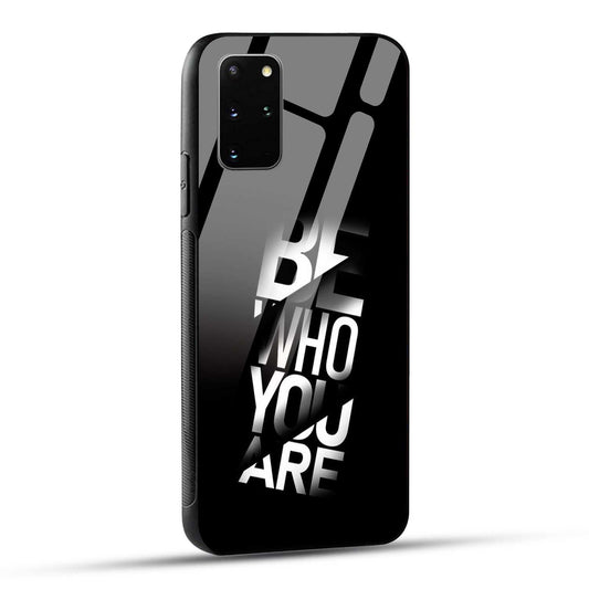 Samsung Galaxy S20 Plus Back Cover Be Who You Are Printed Glass Case