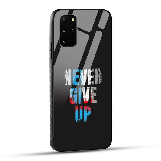 Samsung Galaxy S20 Plus Back Cover Never Give Up Quote Printed Glass Case