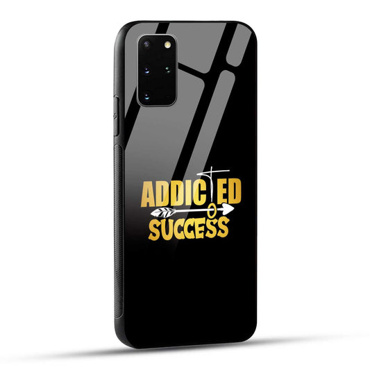 Samsung Galaxy S20 Plus Back Cover Addicted To Success Empowerment Quote Printed Glass Case