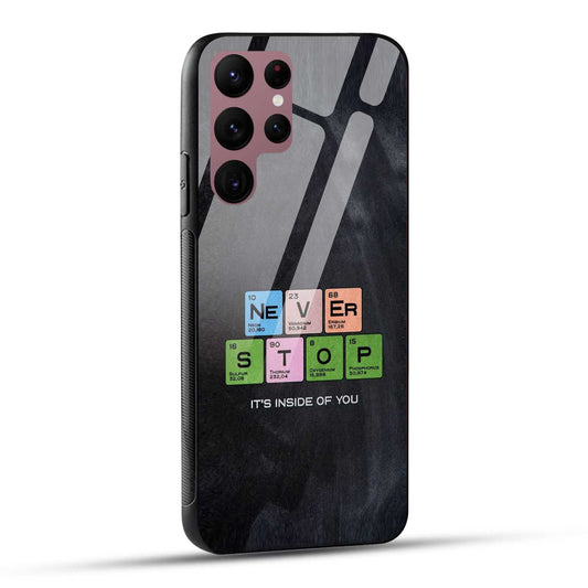 Samsung Galaxy S22 Ultra 5G Back Cover Never Stop Its Inside Of you Printed Glass Case